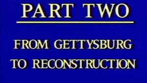 Civil War - Part Two - From Gettysburg to Reconstruction