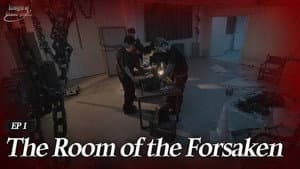 EP.1 The Room of the Forsaken