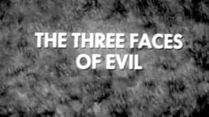 The Three Faces of Evil