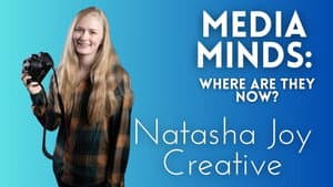 Natasha Joy Creative | Media Minds: Where Are They Now?