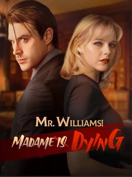 Mr. Williams! Madame Is Dying