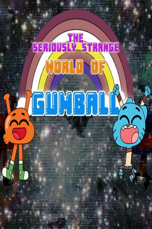 The Seriously Strange World Of Gumball
