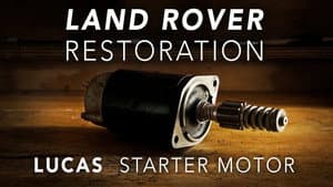 Land Rover Restoration Part 5 - Lucas Starter Motor